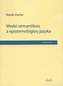 obálka:  Medzi sémantikou a epistemológiou jazyka 