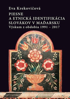 obálka: Piesne a etnická identifikácia Slovákov v Maďarsku