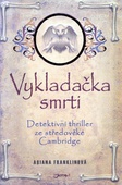 obálka: Vykladačka smrti - Detektivní thriller ze středověké Cambridge
