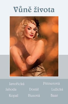 obálka: Vůně života - Soubor povídek (Javořická, Pittnerová, Jahoda, Dostál, Lužická, Kopal, Husová, Baar)