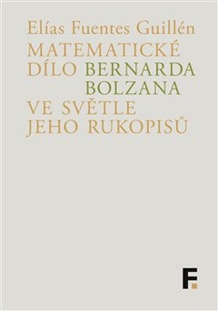obálka: Matematické dílo Bernarda Bolzana ve světle jeho rukopisů