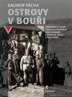 obálka: Ostrovy v bouři - Každodenní život československých legií v ruské občanské válce (1918-1920)