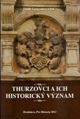 obálka: THURZOVCI A ICH HISTORICKÝ VÝZNAM