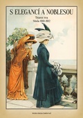 obálka: S elegancí a noblesou - Titanic éra Móda 1910-1912