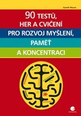 obálka: 90 testů, her a cvičení pro rozvoj myšlení, paměť a koncentraci