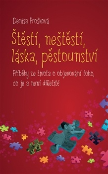 obálka:  Štěstí, neštěstí, láska, pěstounství 
