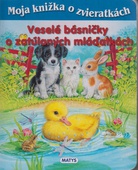 obálka: Veselé básničky o zatúlaných mláďatkách - Moja knižka o zvieratkách