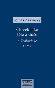 obálka: Člověk jako tělo a duše v Teologické sumě