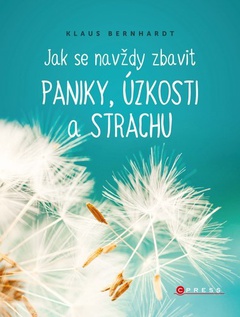 obálka: Jak se navždy zbavit paniky, úzkosti a strachu