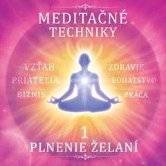 obálka: Meditačné techniky 1 - Plnenie želaní