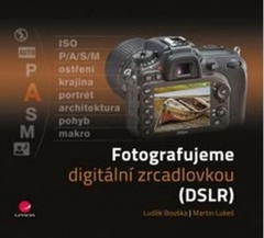 obálka: Fotografujeme digitální zrcadlovkou