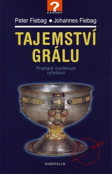 obálka: Tajemství Grálu - Prastaré mystérium vyřešeno