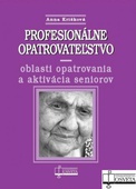 obálka: Profesionálne opatrovateľstvo - oblasti opatrovania a aktivácia seniorov