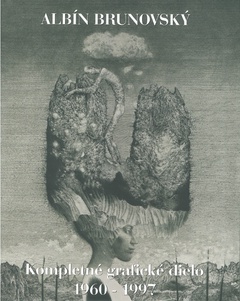 obálka: Albín Brunovský Kompletné grafické dielo 1960- 1997