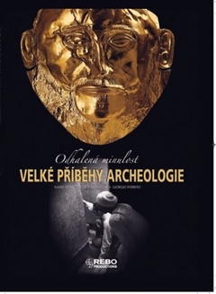 obálka: Velké příběhy archeologie - Odhalená minulost