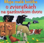 obálka: Moja malá knižka o zvieratkách na gazdovskom dvore-2.vydanie