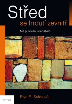 obálka: Střed se hroutí zevnitř - Mé putování šílenstvím