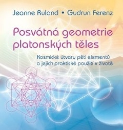 obálka: Posvátná geometrie platonských těles: Kosmické útvary pěti elementů a jejich praktické použití v živ
