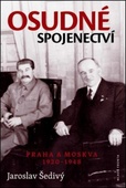 obálka: Osudné spojenectví - Praha a Moskva 1920-1948