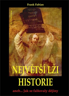 obálka: Největší lži historie aneb... Jak se falšovaly dějiny