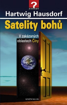 obálka: Satelity bohů. V zakázaných oblastech Číny