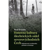 obálka: Hmotná kultura šlechtických sídel severovýchodních Čech