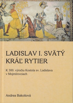 obálka: Ladislav I. Svätý, Kráľ rytier