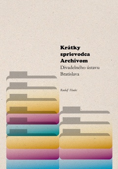 obálka: Krátky sprievodca Archívom Divadelného ústavu Bratislava 