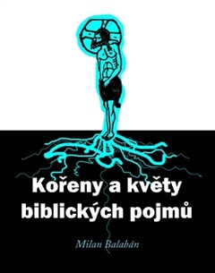 obálka: Kořeny a květy biblických pojmů