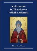 obálka: Nad slovami sv. Theodorosa Veľkého Asketika