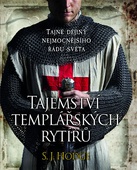 obálka: Tajemství templářských rytířů - Tajné dějiny nejmocnějšího řádu světa