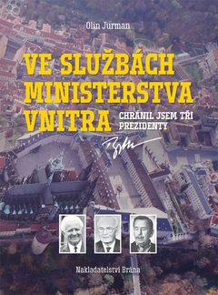 obálka: Ve službách Ministerstva vnitra - Chránil jsem tři prezidenty