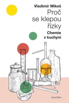 obálka: Proč se klepou řízky - Chemie v kuchyni