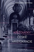 obálka: Křižovatky české aristokracie