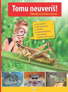 obálka: Tomu neuveríš! - Záhady zo života zvierat