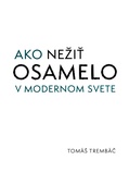 obálka: Ako nežiť osamelo v modernom svete