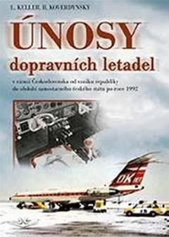 obálka: Únosy dopravních letadel v Československu v rámci Československa od vzniku republiky do období samostatného českého státu po roce 1992