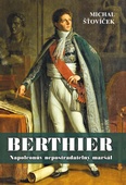 obálka: Berthier - Napoleonův nepostradatelný maršál