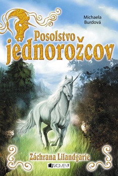 obálka: Posolstvo jednorožcov 3 – Záchrana Lilandgarie