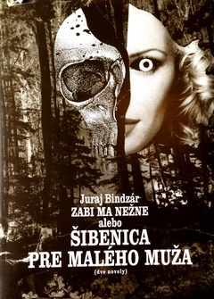 obálka: Zabi ma nežne alebo šibenica pre malého muža