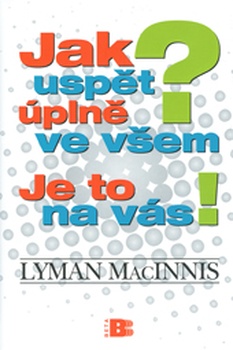 obálka:  Jak uspět úplně ve všem? Je to na vás! 