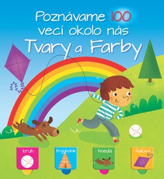 obálka: Poznávame 100 vecí okolo nás Tvary a farby