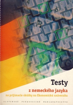 obálka: Testy z nemeckého jazyka an príjmacie skúšky na Ekonomickú univerzitu