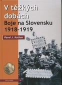 obálka: V těžkých dobách - Boje na Slovensku 1918-1919