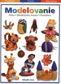 obálka: Modelovanie - Hlina, Modelárska hmota, Plastelína
