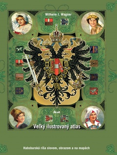 obálka: Veľký ilustrovaný atlas Rakúsko-Uhorska, 2. vydanie