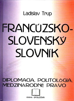 obálka: Francúzsko-slovenský slovník: diplomacia, politológia, medzinárodné právo