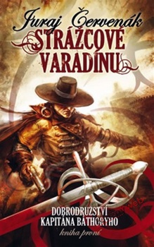 obálka: Strážcové Varadínu - Dobrodružství kapitána Bathoryho - kniha první