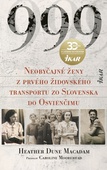 obálka: 999 Neobyčajné ženy z prvého oficiálneho transportu do Osvienčimu