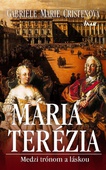 obálka: Mária Terézia. Medzi trónom a láskou